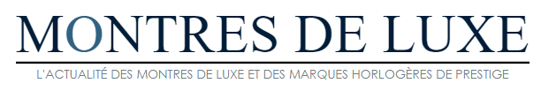 Title "MONTRES DE LUXE" with subtitle "L'ACTUALITÉ DES MONTRES DE LUXE ET DES MARQUES HORLOGÈRES DE PRESTIGE."